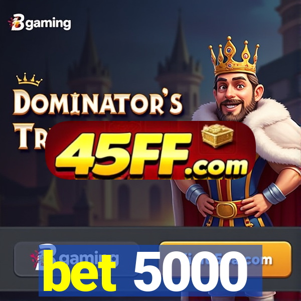 bet 5000